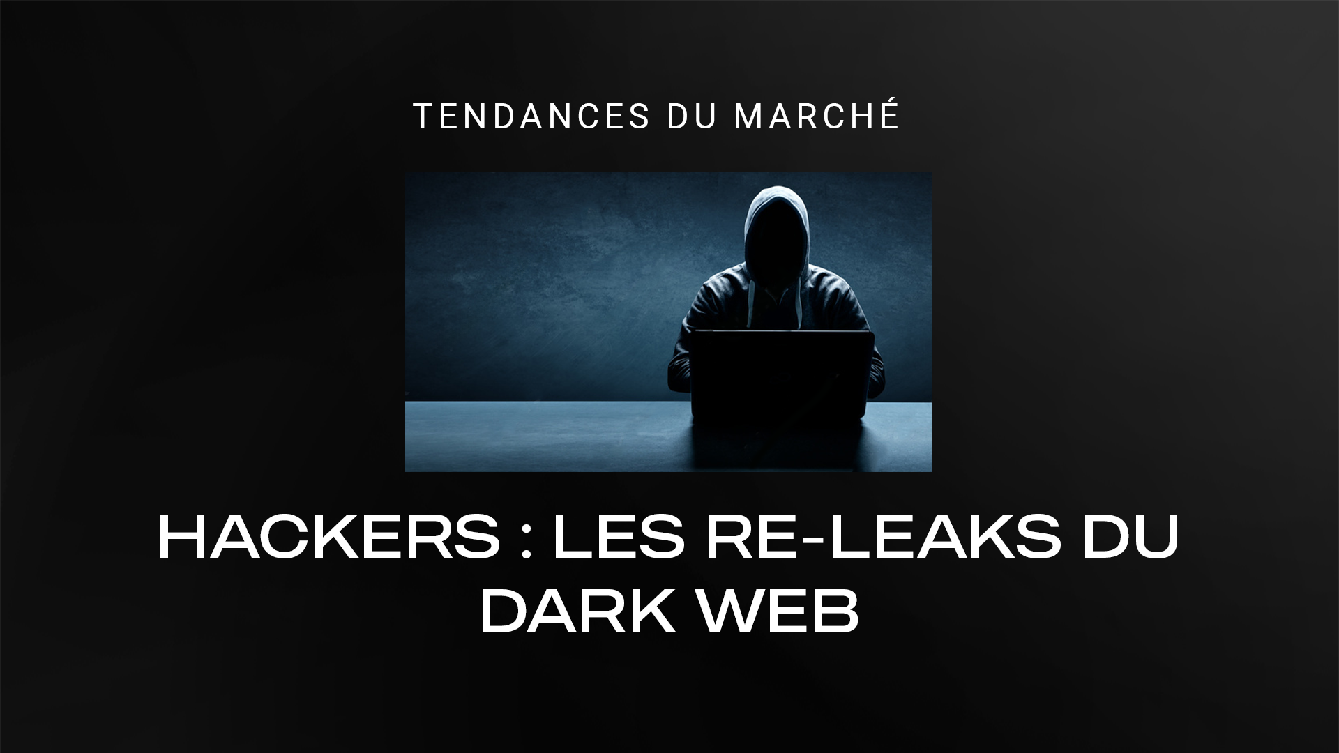 Darkweb, hackers, leaks
