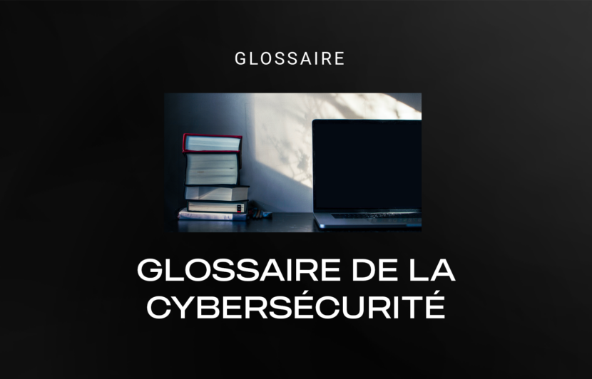 Lexique, glossaire, dictionnaire du vocabulaire cybersécurité.