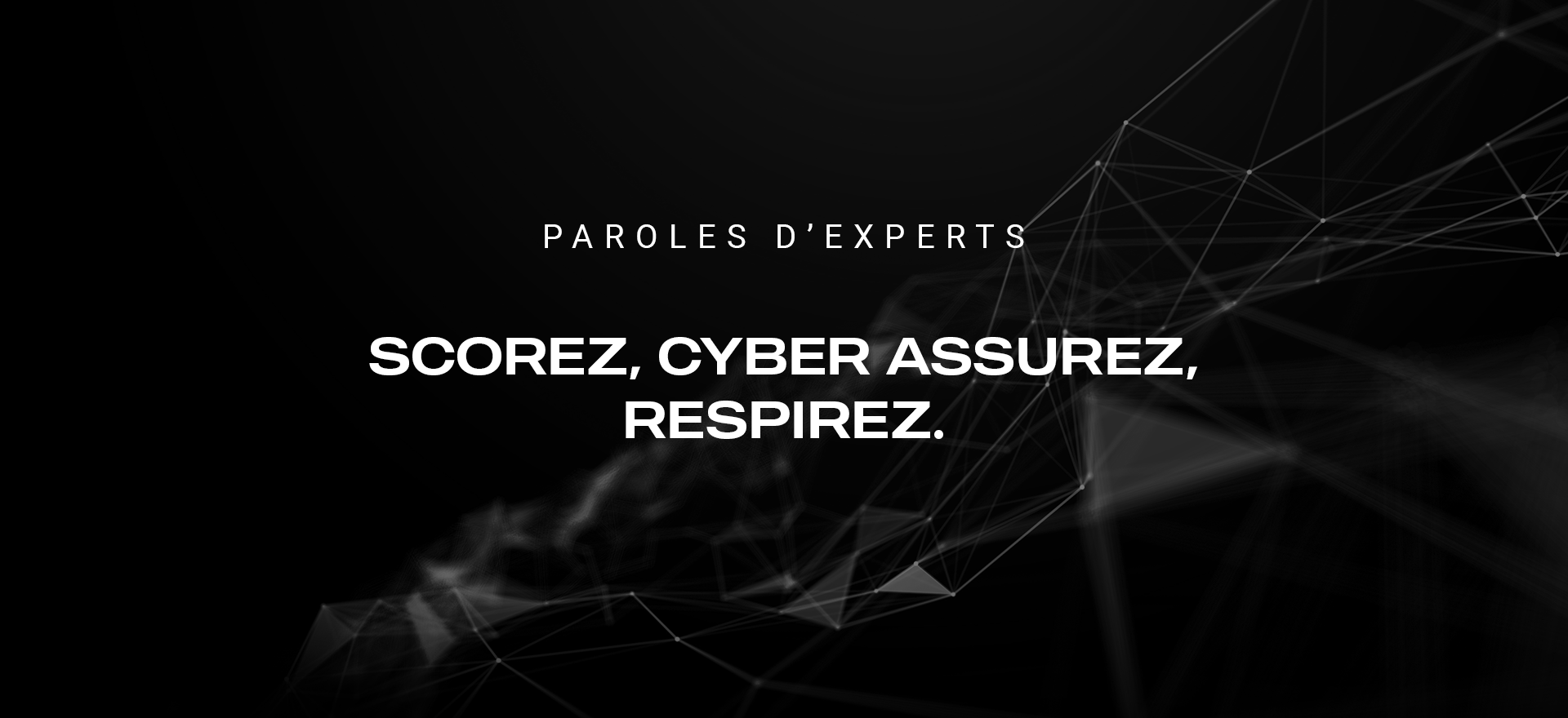 Scorez, cyber assurez, respirez !